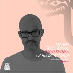 Magna Recordings Radio Show By Carlos Manaça 271 | June New Releases
