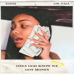 Only God Know We Get Money ft gm. tall