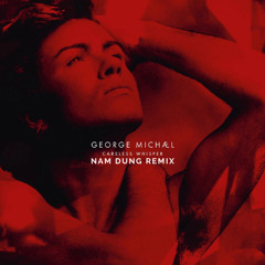 Careless Whisper - Nam Dung Remix