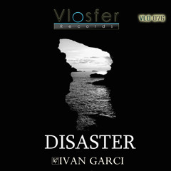 Disaster -Ivan Garci [Vlosfer Records]