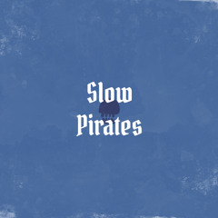 Slow Pirates