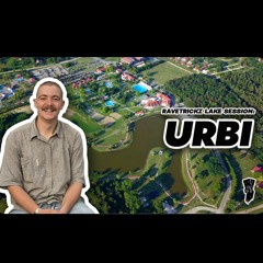 URBI | RAVETRICKZ LAKE SESSION