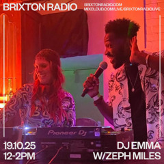 Brixton Radio w/DJ Emma ft Zeph Miles