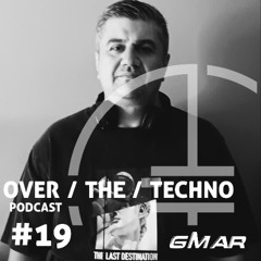 Over.The.Techno #19 – GMar (GRE)