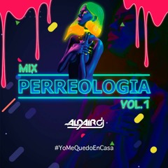 Mix Perreologia Vol 1 - DJ Aldair Peru
