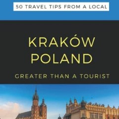 ( htv ) GREATER THAN A TOURIST- KRAKÓW POLAND: 50 Travel Tips from a Local (Greater Than a Tourist