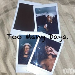 Too Many Days.