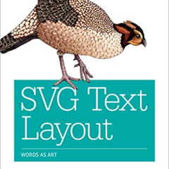 [Download] EPUB 💞 SVG Text Layout: Words as Art by  Amelia Bellamy-Royds &  Kurt Cag