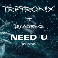MOONBOY - NEED U (TripTronix X Riverbear)