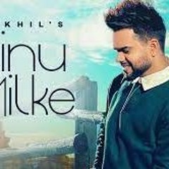 Akhil  Tainu Milke  Desi Routz  New Punjabi Song 2022  Latest Punjabi Songs 2022