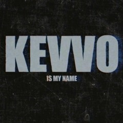 KEVVO IS MY NAME - KEVVO