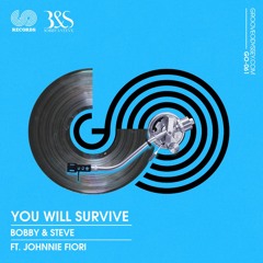 You Will Survive - Bobby & Steve Featuring  Johnnie Fiori (Vocal Mix)