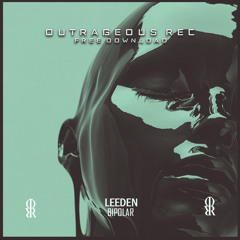 [PREMIERE] LEEDEN - BIPOLAR. [OUTRAGEOUS REC]