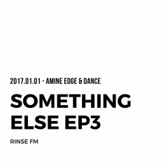 2017.01.01 - Amine Edge & DANCE @ Rinse Fm, Something Else EP3