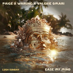 Paige x Warung x Valerie Omari - Ease My Mind
