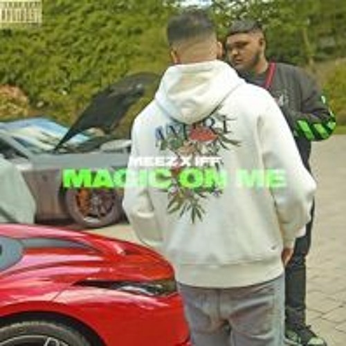 Meez X Iff - Magic On Me/ MixtapeMadness