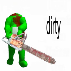 dirty