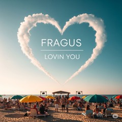 Fragus - Lovin You