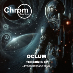 Oclum - Tenebris [Chrom Recordings]