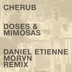 Cherub - Doses & Mimosas (Daniel Etienne & MORVN Remix)