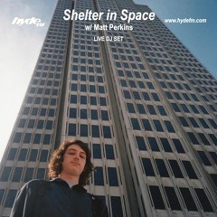 Shelter In Space w/ Matt Perkins | Live on hydeFM | 07/03/20