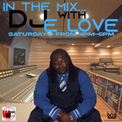 IN THE MIX WITH DJ E LOVE EPISODE 8