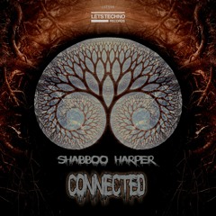 Shabboo Harper - Connected EP - Snippets [LETS TECHNO Records]