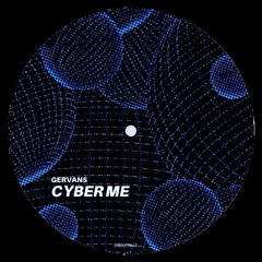 Gervans - Cyber Me (Original Mix)