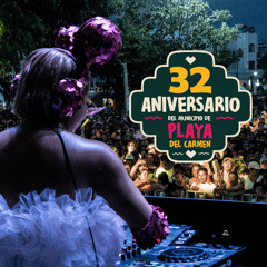 32 Aniversario de Playa del Carmen DJ Set