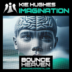 Kie Hughes - Imagination (OUT NOW On Bounce Heaven Digital)