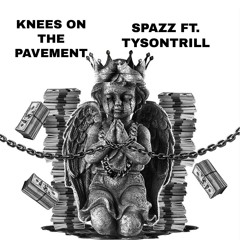Knees on the Pavement  Ft. TysonTrill