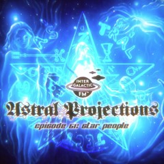 Astral Projections 51 - Star People