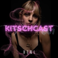 KITSCHCAST007 - HENI