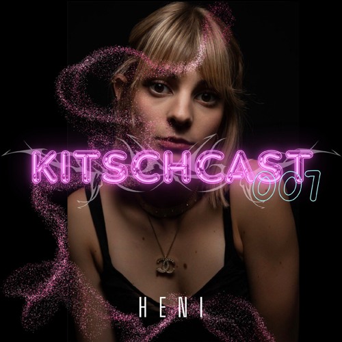 KITSCHCAST007 - HENI