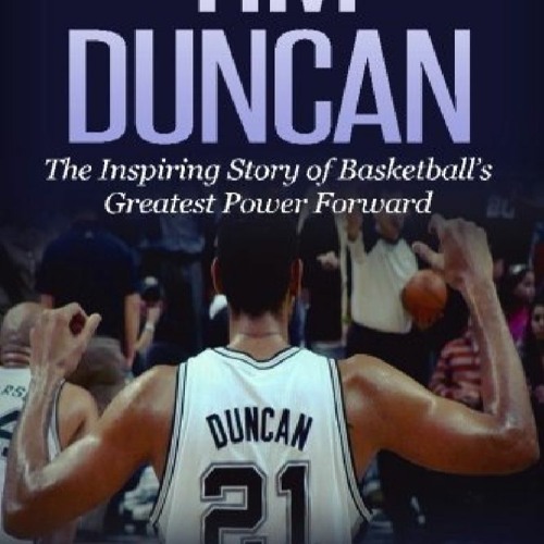 Stream ( Download Tim Duncan The Inspiring Story of Basketball's
