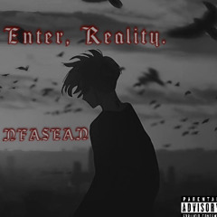 Enter, Reality. (Prod. GrimDior)