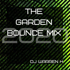 Dj Warren H - The Garden Bounce Mix 2020