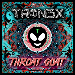 TRON3X - Throat Goat (FREE DOWNLOAD)
