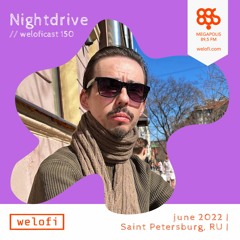 Nightdrive // weloficast 150 [Megapolis FM]