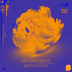 No Tomorrow (Butty UKG Flip)