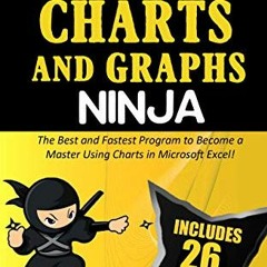 Get [EPUB KINDLE PDF EBOOK] EXCEL CHARTS AND GRAPHS NINJA: The Best and Fastest Progr