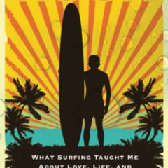 [ACCESS] PDF 💌 Kook: What Surfing Taught Me About Love, Life, and Catching the Perfe