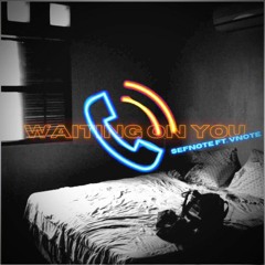 Waiting On You - SEFNOTE X VNOTE