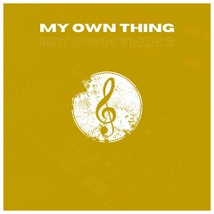My Own Thing (Prod. Dave Jamal)