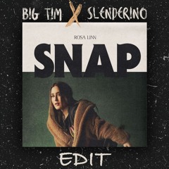 Rosa Linn - Snap (BIG TIM & Slenderino Edit)