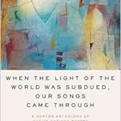[Download] EPUB 📌 When the Light of the World Was Subdued, Our Songs Came Through: A