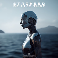 Strokeed - Be Like That