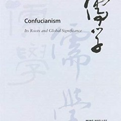✔️ [PDF] Download Confucianism: Its Roots and Global Significance (Confucian Cultures) by  Ming-