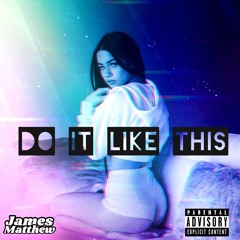 James Matthew - Do It Like This (Original Mix)