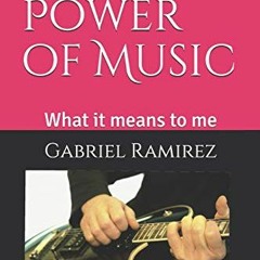 [FREE] EPUB 📖 The Power of Music: What it means to me (The Gabriel Ramirez Series) b